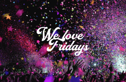 We love fridays