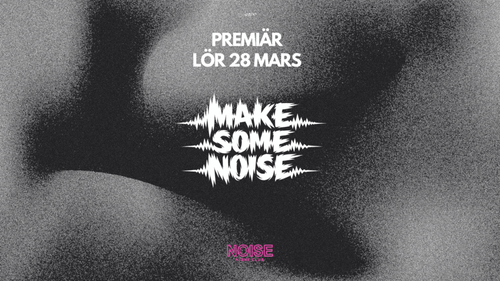 PREMIÄR – MAKE SOME NOISE